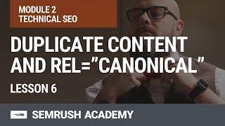 Duplicate Content and Rel=”Canonical” | Lesson 9/31 | SEMrush Academy