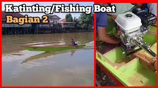 Membuat Katinting/Perahu Mancing‼️Perahu Pak Akliasyah Angkasa‼️Bagian 2