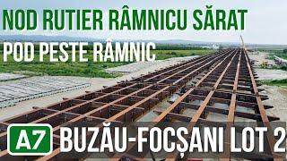 A7 | Nod rutier Râmnicu Sărat si pod peste Ramnic | Buzau-Focsani lot 2 | 24.07.2024