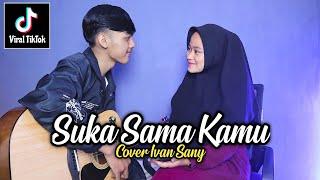 Sebenarnya Aku Ingin Mengungkapkan Rasa (D'BAGINDAS - SUKA SAMA KAMU) Cover Ivan Sany