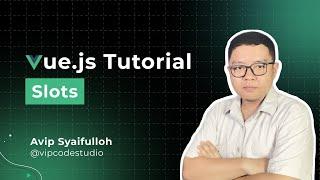 Tutorial Vue JS Bahasa Indonesia : 16.Slots