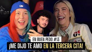 ME DIJO TE AMO EN LA TERCERA CITA FT: Fer Moreno / EnBuenPedo #13