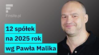 Paweł Malik analizuje 12 spółek z potencjałem do poprawy wyników w 2025 roku