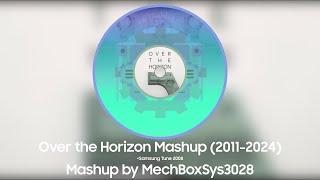 Over The Horizon Mashup (2011-2024 + with Samsung Tune 2008) Mashup by MechBoxSys3028