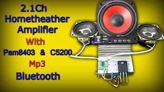 How to make 2.1Ch Hometheater Amplifier With Pam8403 & C5200 Transistor Using Mp3 Bluetooth|Homemade