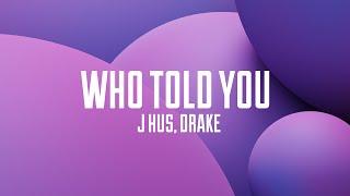 J Hus - Who Told You (Lyrics) ft. Drake