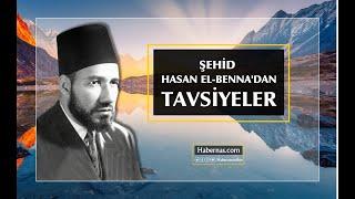 Şehid Hasan El-Benna’dan Tavsiyeler