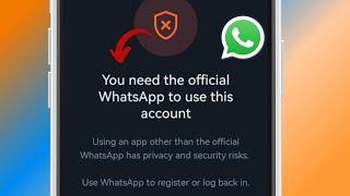 Solved: You need the official WhatsApp to use this account problem solved (2024)