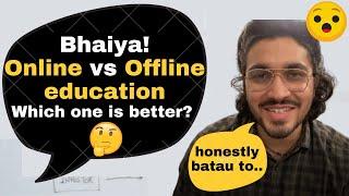 ONLINE vs OFFLINE EDUCATION - Which One is BETTER?  | Aman Dhattarwal