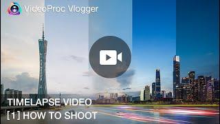 How to Shoot a Timelapse Videos [Complete Tutorial] | VideoProc Vlogger