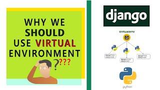 Why we should use virtual environment in python ?? | Django