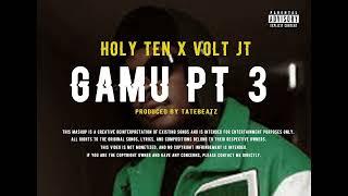 Holy Ten - Gamu Pt 3 (feat Voltz JT) (Mashup)