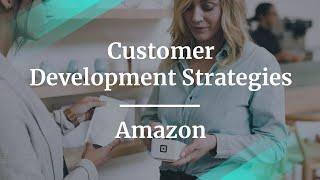 Customer Development Strategies by Amazon Sr PM