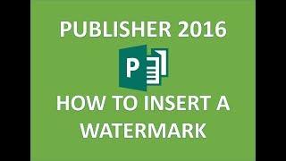 Publisher 2016 - Watermark Tutorial - How to Insert Add Put & Create Watermarks in Microsoft MS 365