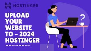How to upload your website on Hostinger 2024 | Upload files to  hpanel | host your website online