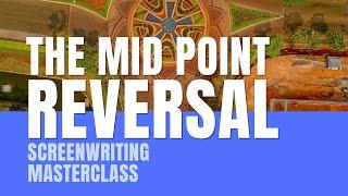 Screenwriting Masterclass | The Mid Point Reversal (MPR)