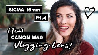 NEW! SIGMA 16mm f/1.4 EF-M - The BEST VLOGGING LENS for Canon M50!