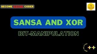 Sansa and XOR || Bit-Manipulation (Medium - 02) || Explained Solution