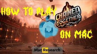 Play Chained Together on Mac M1 Pro/ М2/ М3 + Intel (All methods)