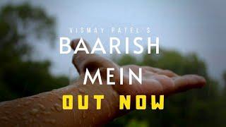 Vismay Patel - Baarish Mein [Official Music Video] | Anoushka Parikh | Monsoon Love | 2020 |