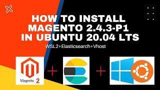 How To Install Magento2.4.3p1 With Apache, PHP, MySQL, Elasticsearch, Vhost In Ubuntu With Windows10