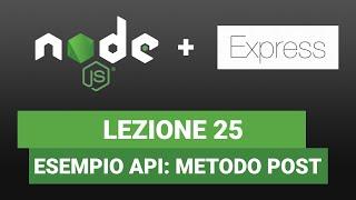 Node JS EXPRESS Tutorial Italiano 25 - Esempio API: Metodo POST