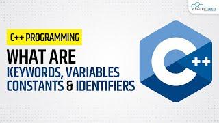 C++ Programming Tokens - What are Keywords, Variables, Constants, and Identifiers in C++