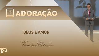 Programa Adoração | Deus é amor - Vinicius Mendes