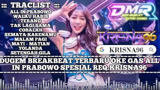 DJ OKE GAS ALL IN PRABOWO BREAKBEAT PALING TERVIRAL 2024 SPESIAL REQ KRISNA96 (DMR BREAKBEAT)