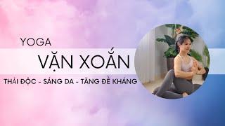 Yoga Vặn xoắn | Thải độc - Sáng da - Tăng đề kháng | LyTran Yoga