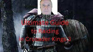 The Raiding Guide for Crusader Kings 3