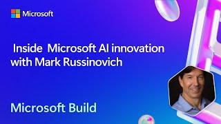 Inside Microsoft AI innovation with Mark Russinovich | BRK256