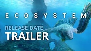 Ecosystem - Release Date Trailer