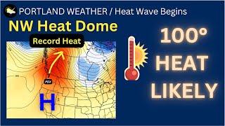 Portland Weather, Heat Wave Begins, 100 degrees likely!