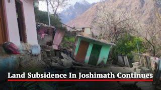 Land Subsidence In Joshimath Continues