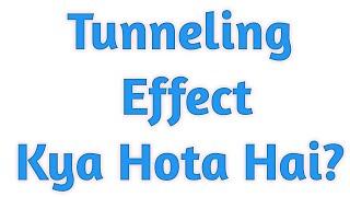 What is Tunneling Effect?