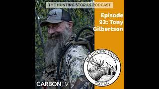 Ep 093 The Hunting Stories Podcast: Tony Gilbertson