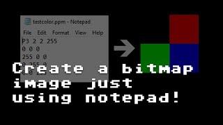 Create a bitmap image just using notepad! [RNDBITS-041]