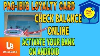 Pag-ibig Loyalty Card Bank Activation and Check Balance Online UNIONBANK 2022 Full Guide Tutorial.