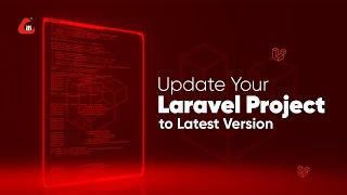 Update Your Laravel Project to Latest Version With Easy Steps