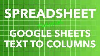 Spreadsheet Split Text to Columns in Google Sheets