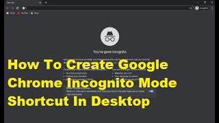 How To Create Google Chrome Incognito Mode Shortcut In Desktop