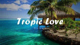 Diviners - Tropic Love | Tropical House | NCS Release