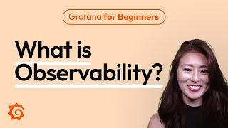 What is Observability? | Grafana for Beginners Ep. 1