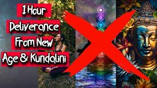 1 Hour Deliverance | The New Age & Kundalini