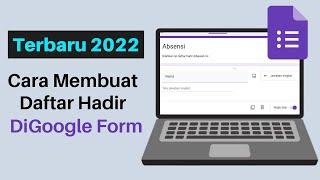Cara Membuat Google Form Daftar Hadir Terbaru 2022