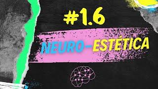 Neuro Psico Cosas #1.6. Neuro-Estética