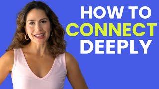 The One Trick to Building Deep Connections