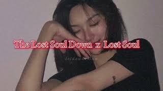 The Lost Soul Down X Lost Soul (Slowed + reverb)