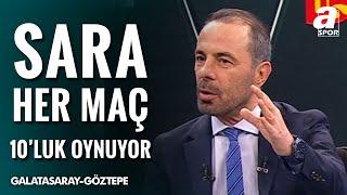 Reha Kapsal: "Galatasaray, Sara'nın Önderliğinde Bir Takım Olmaya Başladı!" (Galatasaray2-1Göztepe)